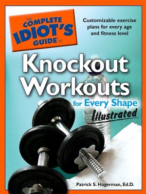 cover image of The Complete Idiot's Guide to Knockout Workouts for Every Shape Illustrated